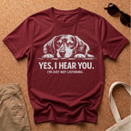 Yes I Hear You T-Shirt