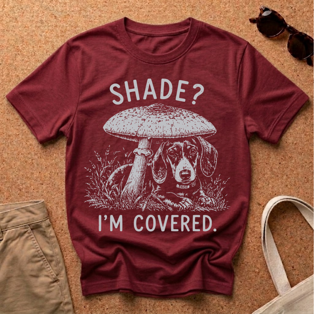 Shade? I'm Covered T-Shirt