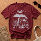 Shade, I Herd You T-Shirt