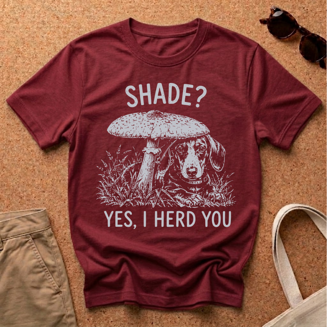 Shade, I Herd You T-Shirt