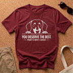 You Deserve The Best T-Shirt