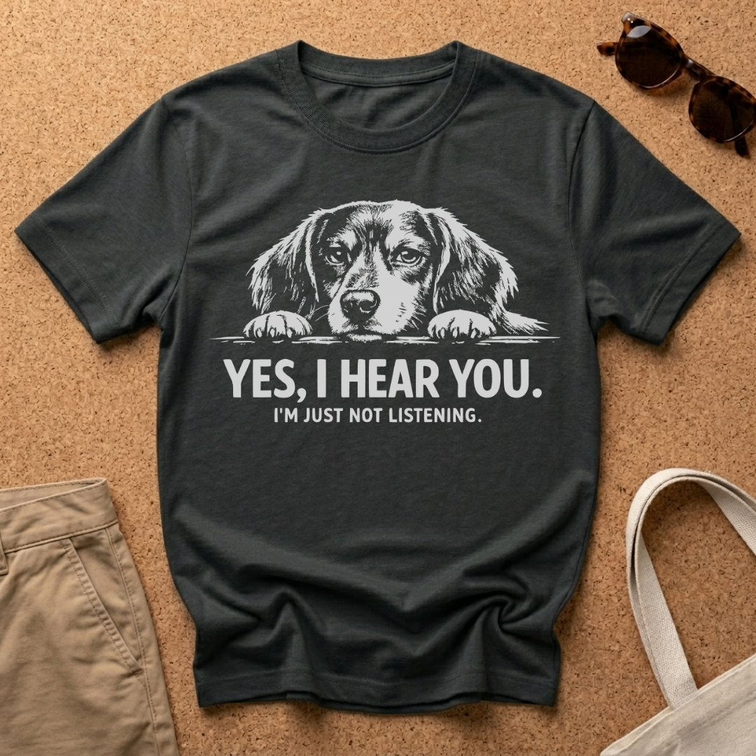Yes I Hear You T-Shirt