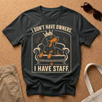 I Have Staff T-Shirt