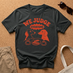We Judge Everyone T-Shirt