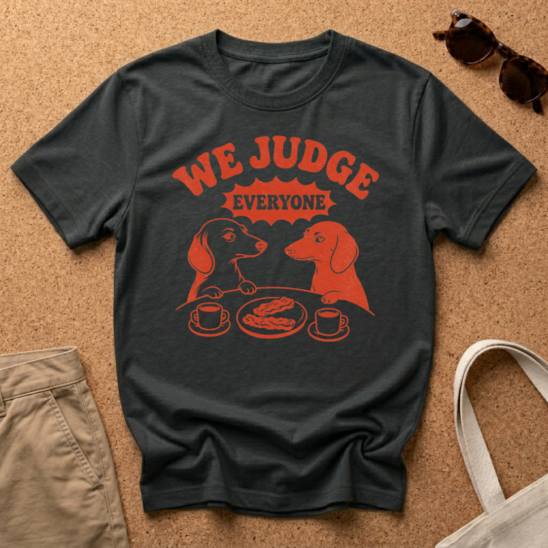 We Judge Everyone T-Shirt