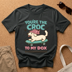 You're the Croc to my Dox Female T-Shirt