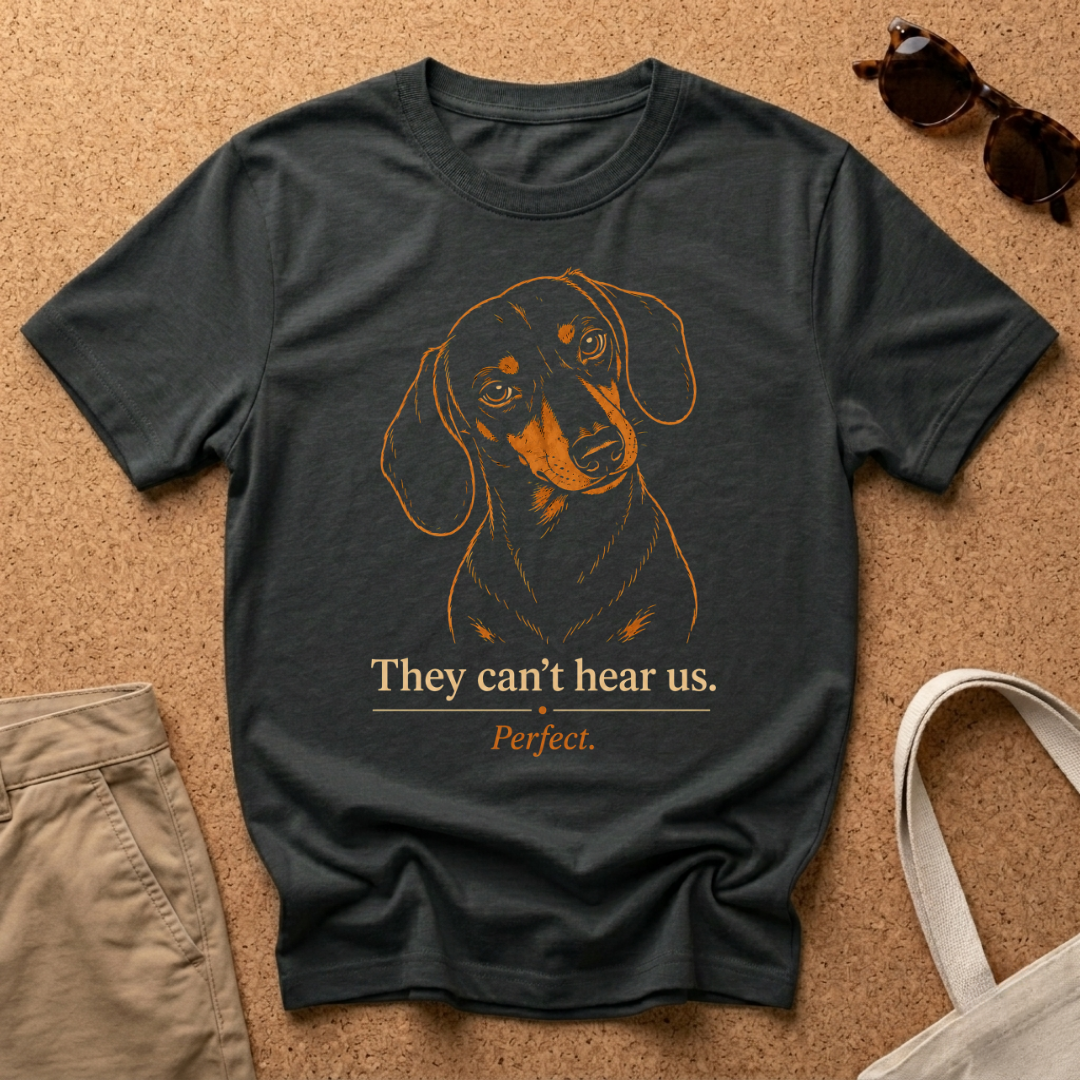 They Can't Hear Us T-Shirt