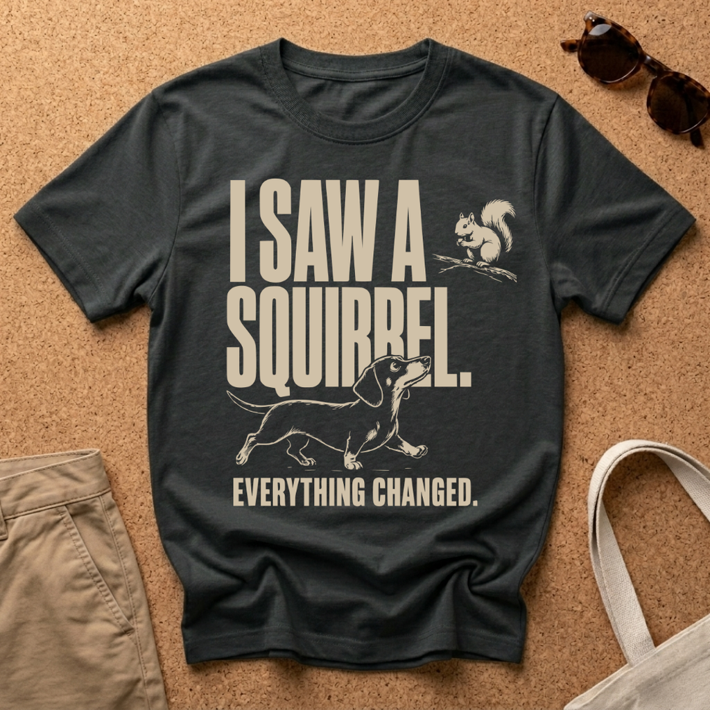 I Saw a Squirrel T-Shirt
