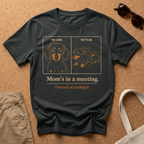 Mom's in a meeting T-Shirt