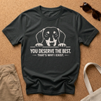 You Deserve The Best T-Shirt