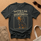 Everyday?? T-Shirt