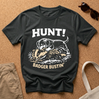 Hunt! Badger Bustin' T-Shirt