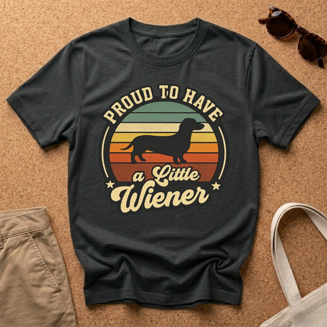 Proud to have a little Wiener T-Shirt