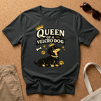 Queen of a Velcro Dog T-Shirt