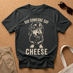 Did someone say Cheese? T-Shirt