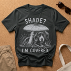 Shade? I'm Covered T-Shirt