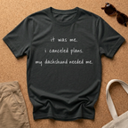 It was me! T-Shirt