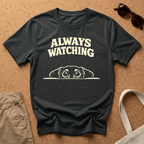 Always Watching T-Shirt
