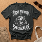 Short, Stubborn, Spectacular T-Shirt