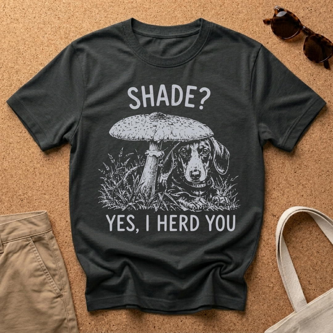 Shade, I Herd You T-Shirt