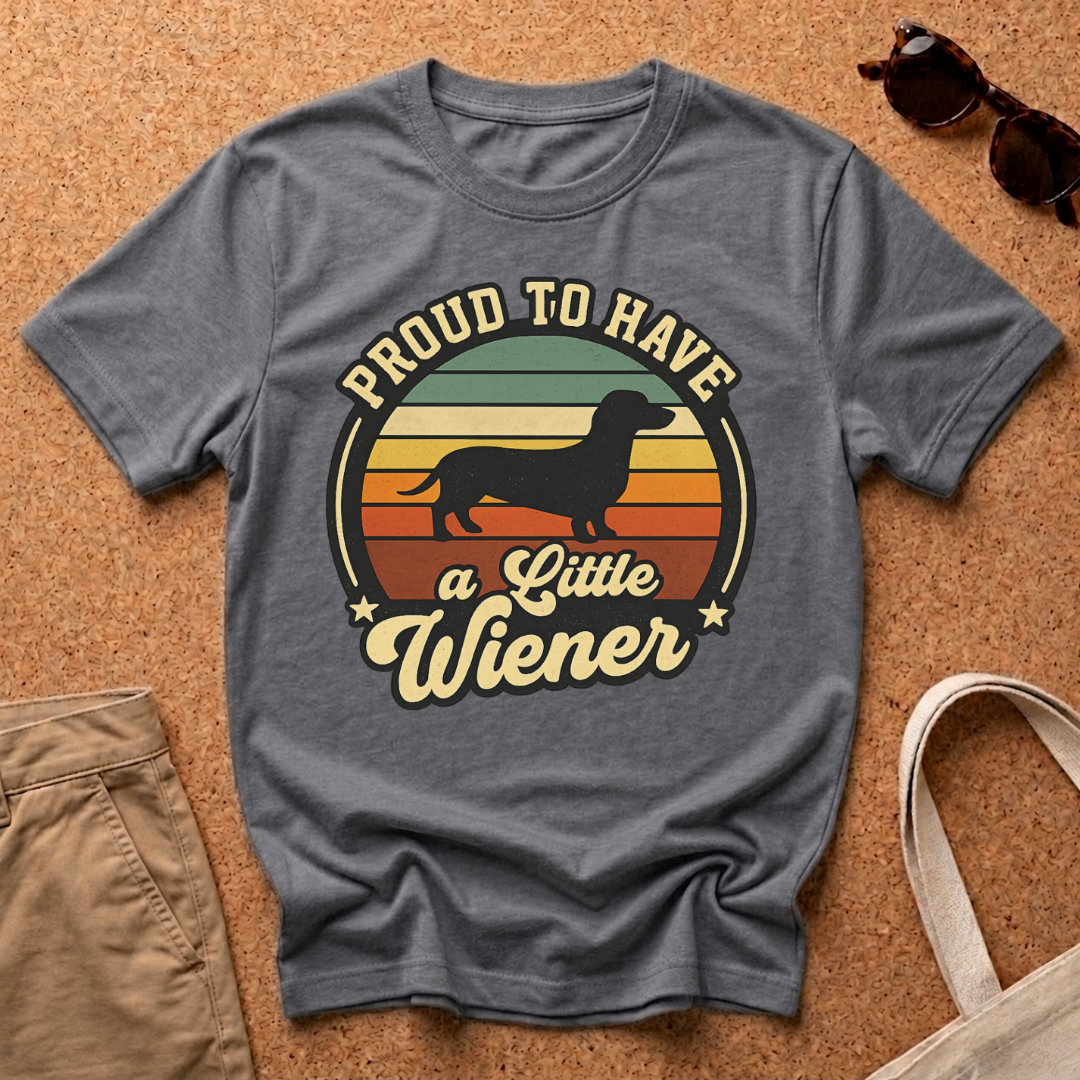 Proud to have a little Wiener T-Shirt