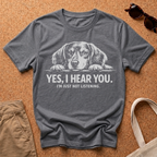 Yes I Hear You T-Shirt