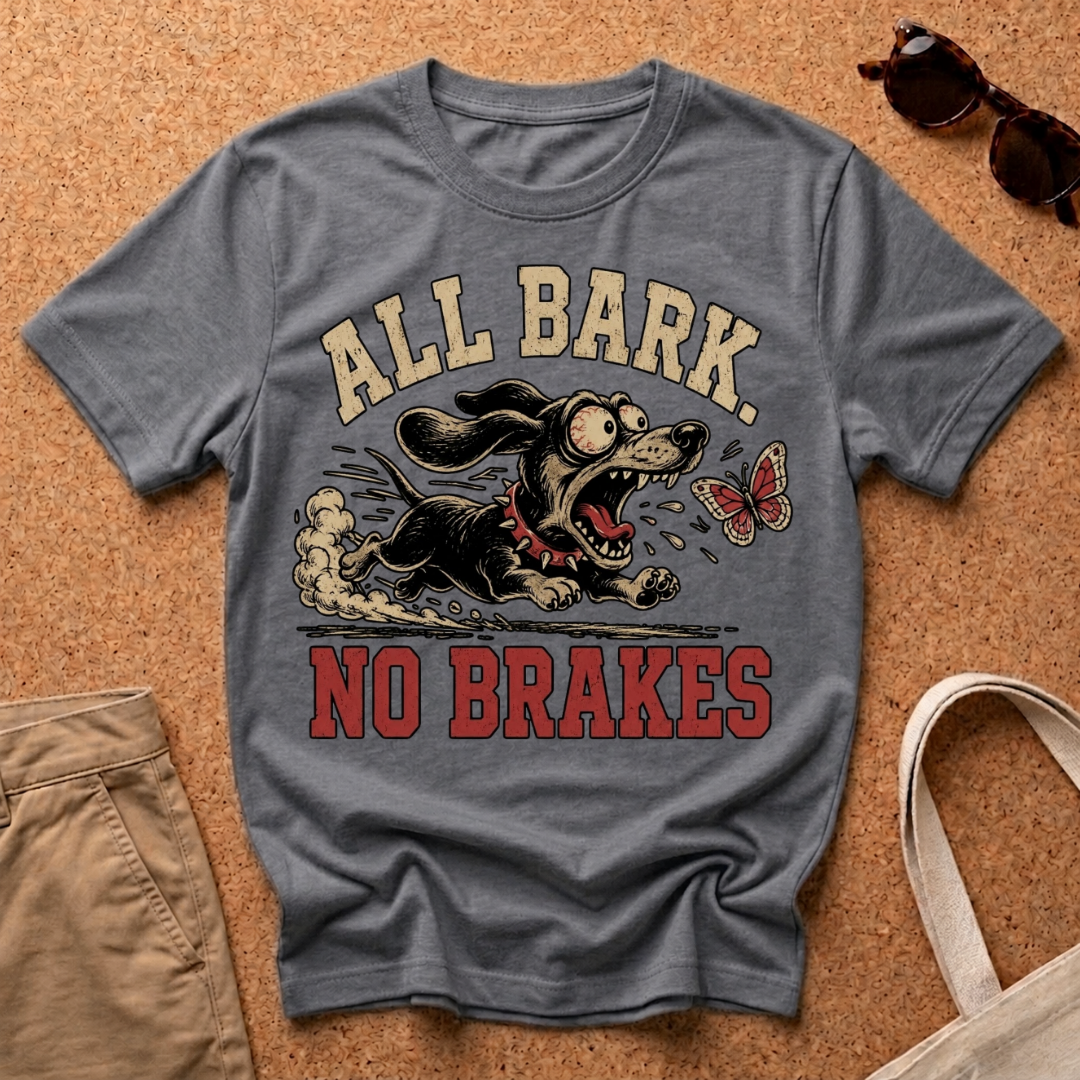 All Bark No Brakes T-Shirt