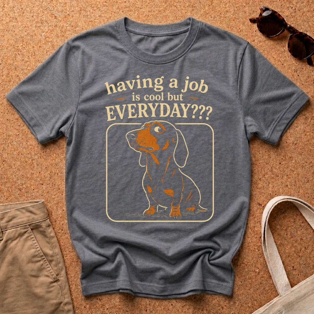 Everyday?? T-Shirt