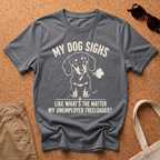 My Dog Sighs T-Shirt