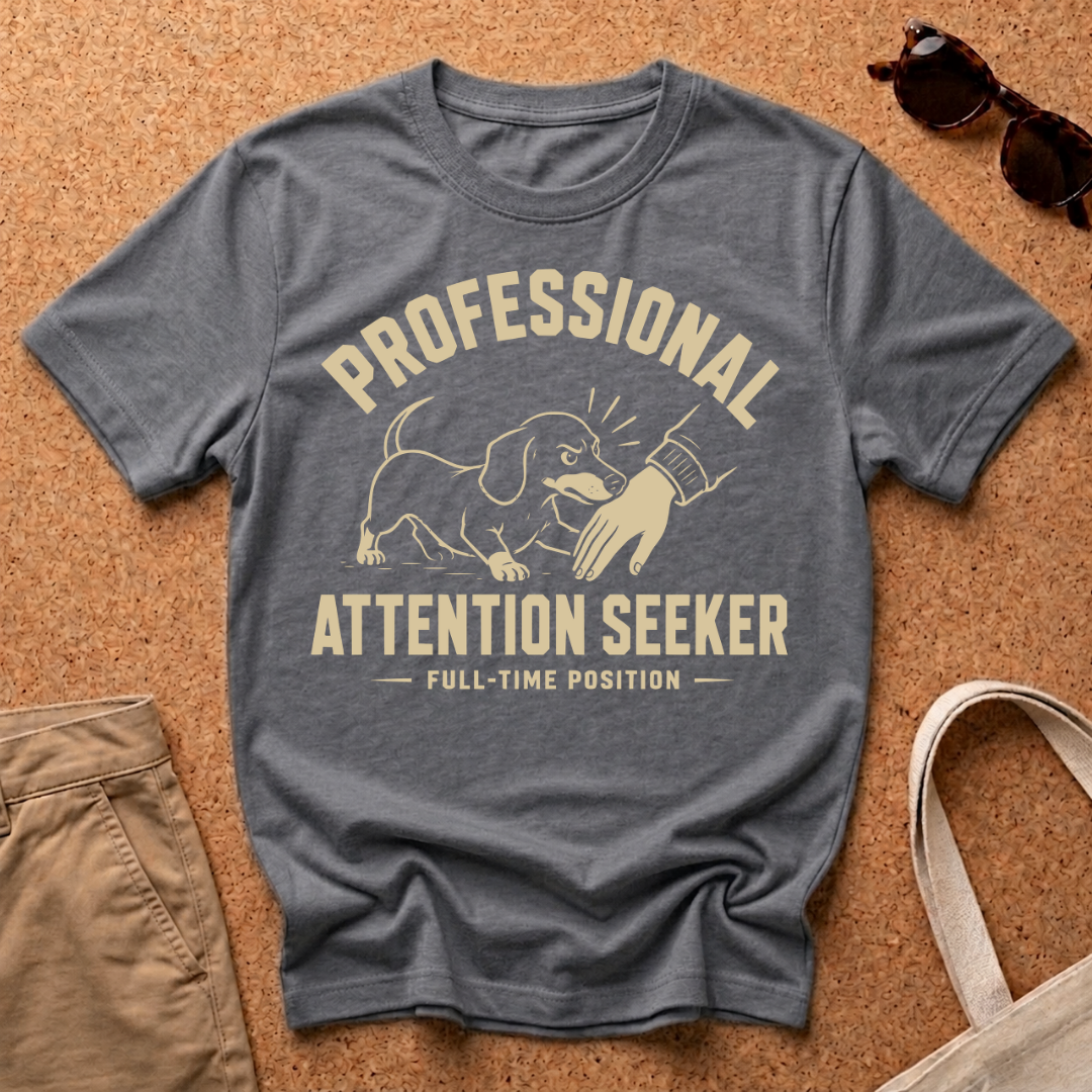 Professional Attention Seeker T-Shirt