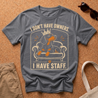 I Have Staff T-Shirt