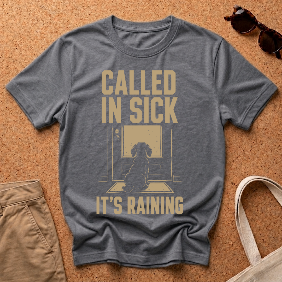 Called in Sick T-Shirt
