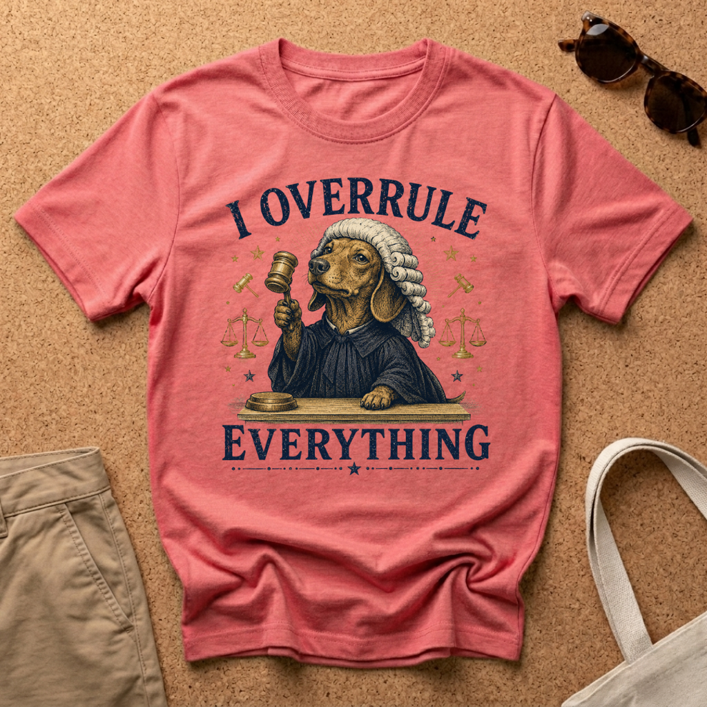 I Overrule Everything T-Shirt