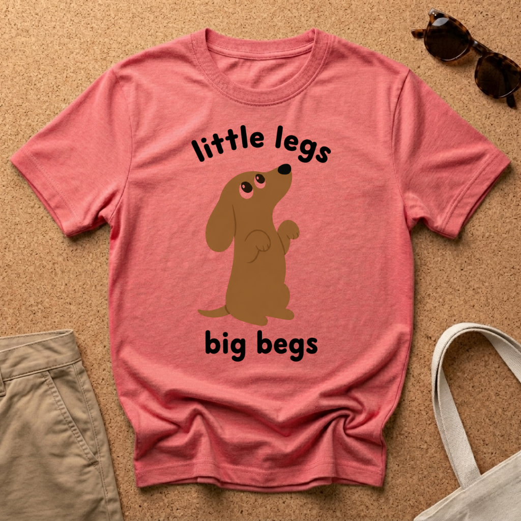 Little Legs Big Begs T-Shirt