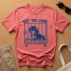 Got Too Long T-Shirt