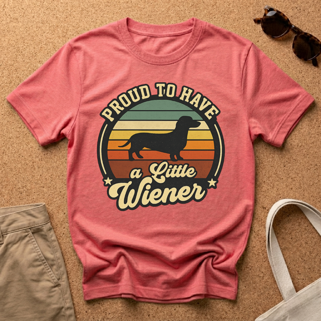 Proud to have a little Wiener T-Shirt