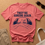 They're Singing Again T-Shirt