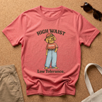 High Waist. Low Tolerance T-Shirt