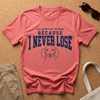 I Never Lose T-Shirt