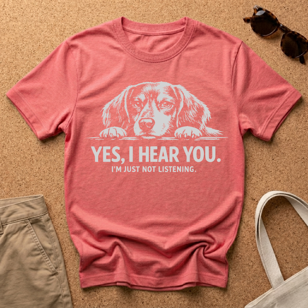 Yes I Hear You T-Shirt