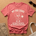 My Dog Sighs T-Shirt