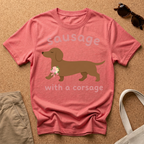 Sausage with a Corsage T-Shirt