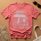 Shade, I Herd You T-Shirt