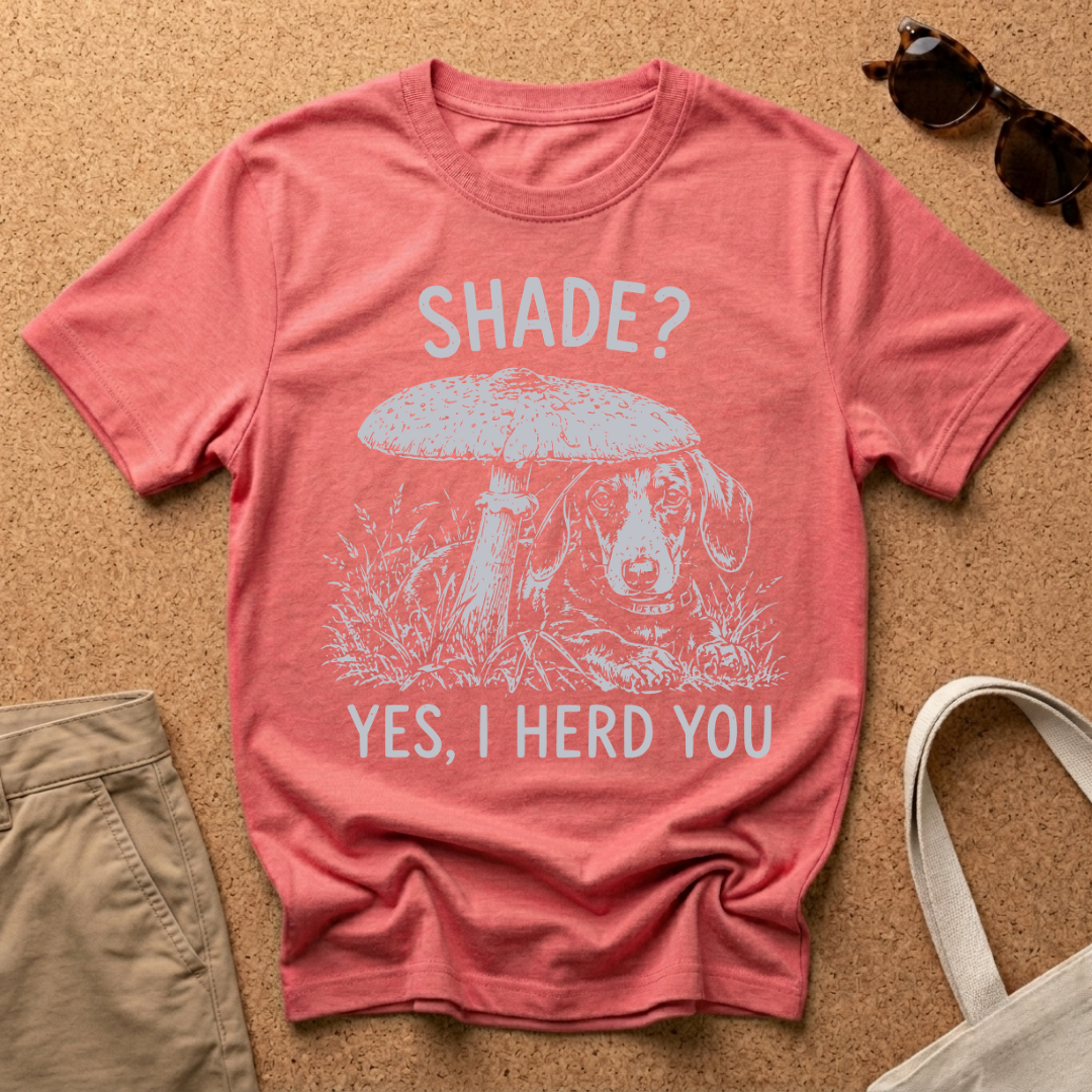 Shade, I Herd You T-Shirt