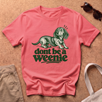 Dont Be Weenie T-Shirt