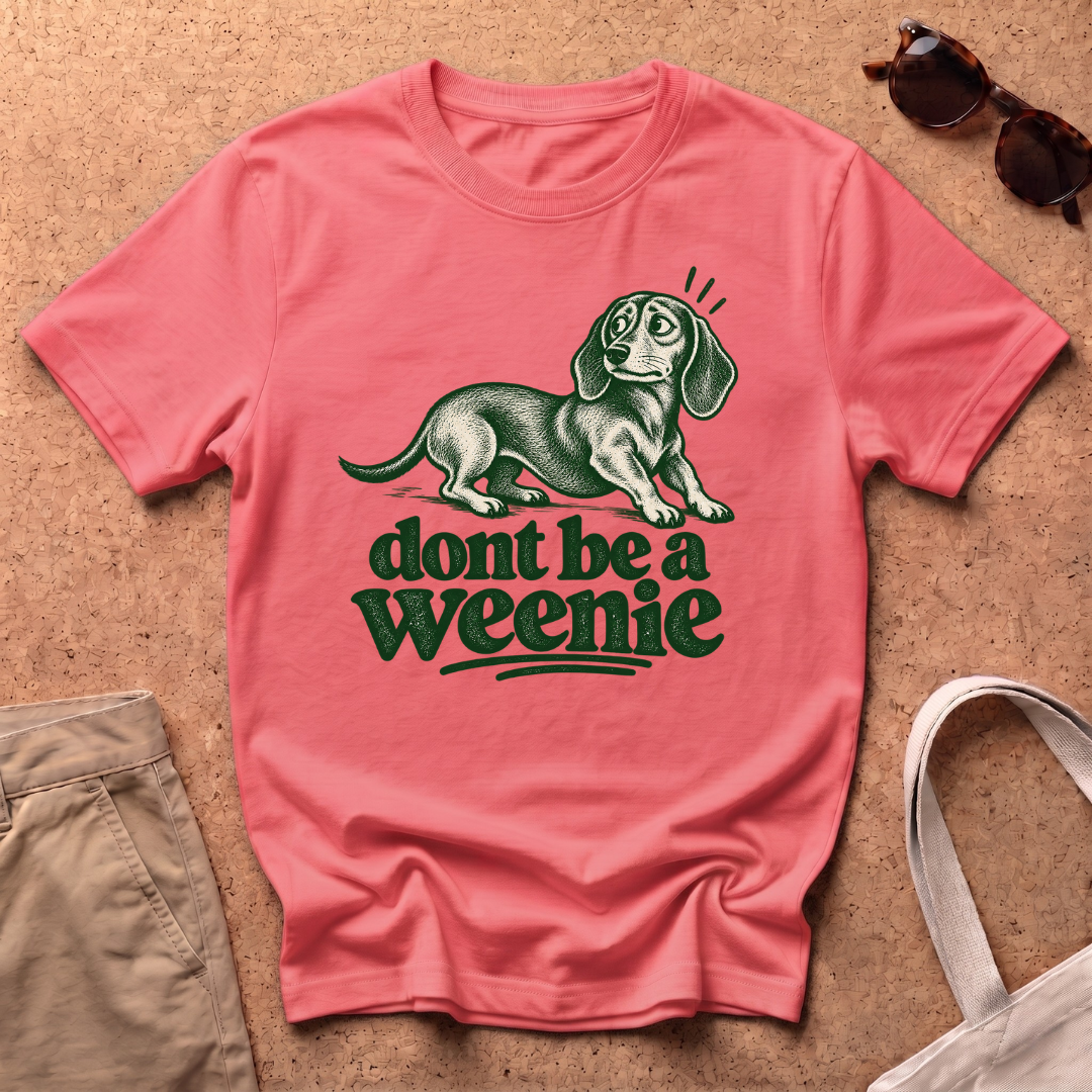 Dont Be Weenie T-Shirt