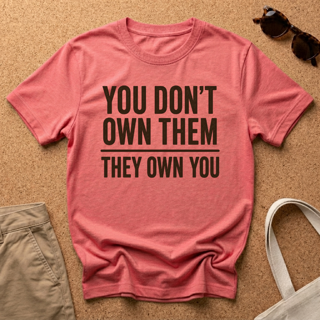 They Own You T-Shirt