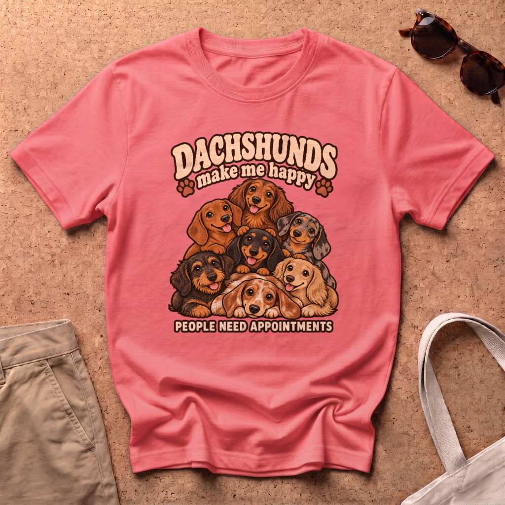 Dachshunds Make Me T-Shirt - Coral Silk