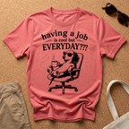 Everyday? T-Shirt