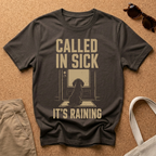 Called in Sick T-Shirt